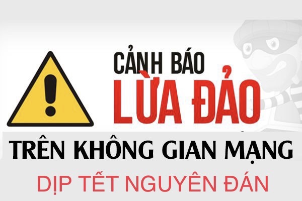 Cảnh báo một số thủ đoạn lừa đảo chiếm đoạt tài sản dịp Tết Nguyên đán